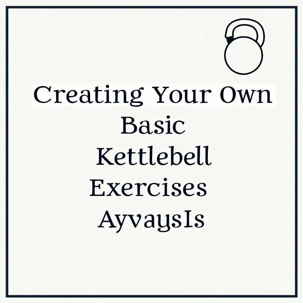 Creating Your Own Basic Kettlebell Exercises PDF Workout Routine